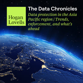 The Data Chronicles_Data Protection in the Asia Pacific region_Trends, enforcement, and what’s ahead